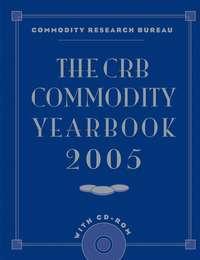 The CRB Commodity Yearbook 2005 with CD-ROM - Commodity Bureau