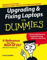 Upgrading and Fixing Laptops For Dummies, Corey  Sandler аудиокнига. ISDN28975005