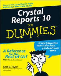 Crystal Reports 10 For Dummies - Allen Taylor