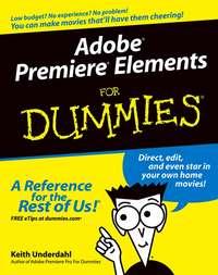 Adobe Premiere Elements For Dummies, Keith  Underdahl Hörbuch. ISDN28975285
