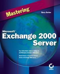 Mastering Microsoft Exchange 2000 Server - Barry Gerber