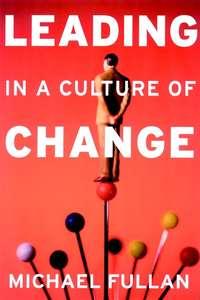 Leading in a Culture of Change, Michael  Fullan audiobook. ISDN28975597