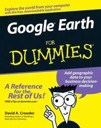 Google Earth For Dummies - David Crowder