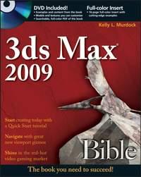 3ds Max 2009 Bible - Kelly Murdock