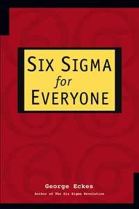 Six Sigma for Everyone, George  Eckes audiobook. ISDN28977621