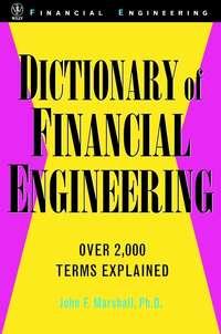 Dictionary of Financial Engineering - John Marshall