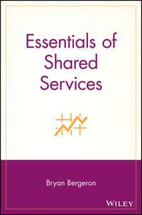 Essentials of Shared Services - Bryan Bergeron