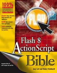 Flash 8 ActionScript Bible - Robert Reinhardt