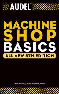 Audel Machine Shop Basics - Rex Miller