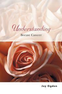 Understanding Breast Cancer, Joy  Ogden аудиокнига. ISDN28979381