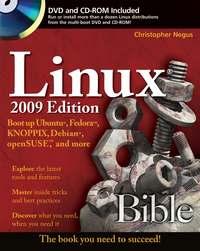 Linux Bible 2009 Edition. Boot up Ubuntu, Fedora, KNOPPIX, Debian, openSUSE, and more - Christopher Negus