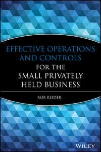 Effective Operations and Controls for the Small Privately Held Business - Rob Reider