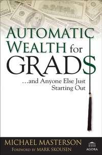 Automatic Wealth for Grads... and Anyone Else Just Starting Out, Mark  Skousen аудиокнига. ISDN28980589