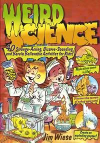 Weird Science. 40 Strange-Acting, Bizarre-Looking, and Barely Believable Activities for Kids, Jim  Wiese аудиокнига. ISDN28980885