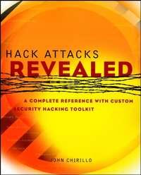 Hack Attacks Revealed. A Complete Reference with Custom Security Hacking Toolkit, John  Chirillo książka audio. ISDN28980957