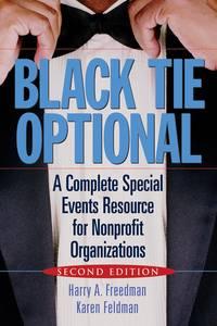 Black Tie Optional. A Complete Special Events Resource for Nonprofit Organizations - Karen Feldman