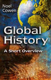Global History. A Short Overview, Noel  Cowen audiobook. ISDN28981109