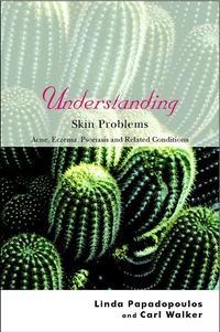 Understanding Skin Problems. Acne, Eczema, Psoriasis and Related Conditions, Linda  Papadopoulos audiobook. ISDN28981205