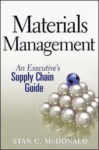 Materials Management. An Executives Supply Chain Guide - Stan McDonald