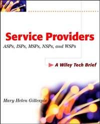 Service Providers. ASPs, ISPs, MSPs, and WSPs - Mary Gillespie