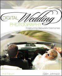 Digital Wedding Photography. Capturing Beautiful Memories, Glen  Johnson audiobook. ISDN28981485