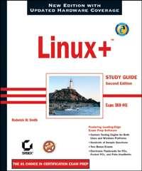 Linux+ Study Guide. Exam: XK0-001 - Roderick Smith