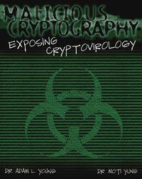 Malicious Cryptography. Exposing Cryptovirology - Adam Young