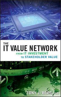 The IT Value Network. From IT Investment to Stakeholder Value - Tony Read