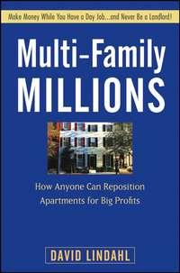 Multi-Family Millions. How Anyone Can Reposition Apartments for Big Profits, David  Lindahl książka audio. ISDN28982005