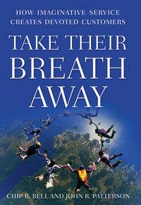 Take Their Breath Away. How Imaginative Service Creates Devoted Customers,  książka audio. ISDN28982029