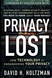 Privacy Lost. How Technology Is Endangering Your Privacy - David Holtzman