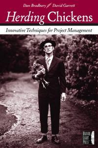 Herding Chickens. Innovative Techniques for Project Management - Dan Bradbary