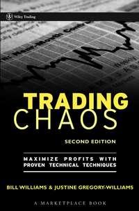 Trading Chaos. Maximize Profits with Proven Technical Techniques, Justine  Gregory-Williams audiobook. ISDN28982485