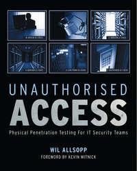 Unauthorised Access. Physical Penetration Testing For IT Security Teams, Wil  Allsopp książka audio. ISDN28982645