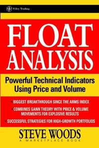 Float Analysis. Powerful Technical Indicators Using Price and Volume - Steve Woods