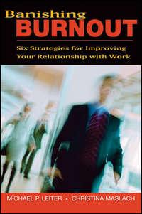 Banishing Burnout. Six Strategies for Improving Your Relationship with Work, Christina  Maslach аудиокнига. ISDN28982909