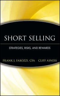 Short Selling. Strategies, Risks, and Rewards - Frank J. Fabozzi