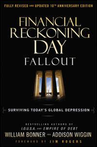 Financial Reckoning Day Fallout. Surviving Today′s Global Depression - Will Bonner