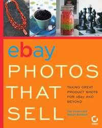 eBay Photos That Sell. Taking Great Product Shots for eBay and Beyond - Dan Gookin