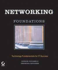 Networking Foundations. Technology Fundamentals for IT Success - Patrick Ciccarelli