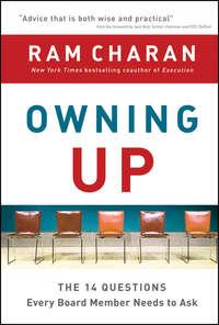 Owning Up. The 14 Questions Every Board Member Needs to Ask - Ram Charan