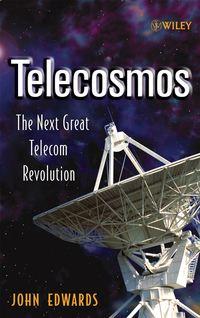 Telecosmos. The Next Great Telecom Revolution, John  Edwards аудиокнига. ISDN28983277