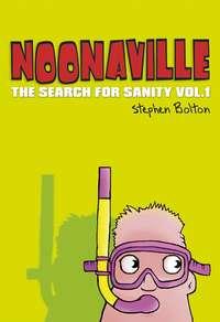 Noonaville. The Search for Sanity - Stephen Bolton