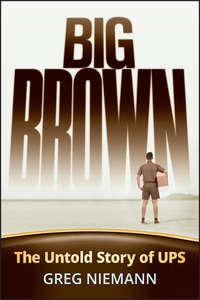 Big Brown. The Untold Story of UPS, Greg  Niemann audiobook. ISDN28983365