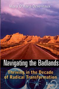 Navigating the Badlands. Thriving in the Decade of Radical Transformation, Mary  OHara-Devereaux audiobook. ISDN28983413