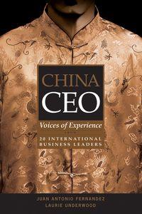 China CEO. Voices of Experience from 20 International Business Leaders, Laurie  Underwood аудиокнига. ISDN28983597