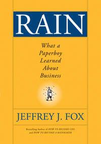 Rain. What a Paperboy Learned About Business - Jeffrey Fox