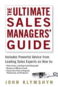 The Ultimate Sales Managers Guide - John Klymshyn