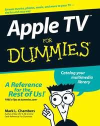Apple TV For Dummies - Mark Chambers