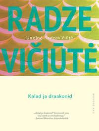 Kalad ja draakonid - Undinė Radzevičiūtė